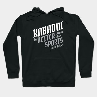 Kabaddi Is Better Than The Sports You Like Hoodie